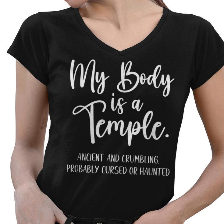 My Body Is A Temple Ancient & Crumbling Probably Cursed  Women V-Neck T-Shirt