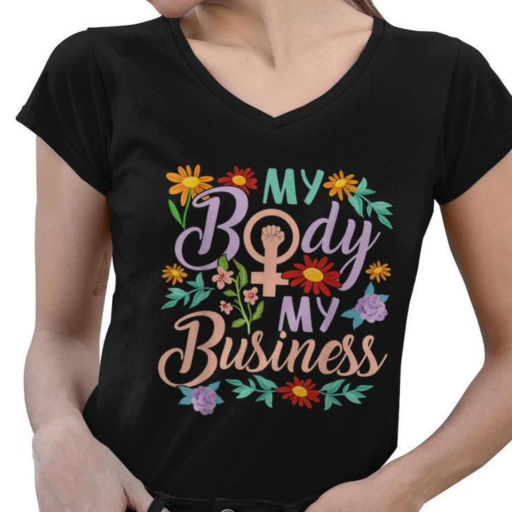 My Body My Business Feminist Pro Choice Womens Rights Women V-Neck T-Shirt