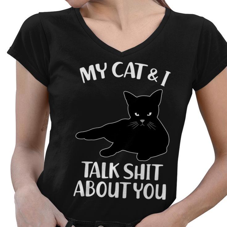 My Cat & I Talk Shit About You Women V-Neck T-Shirt