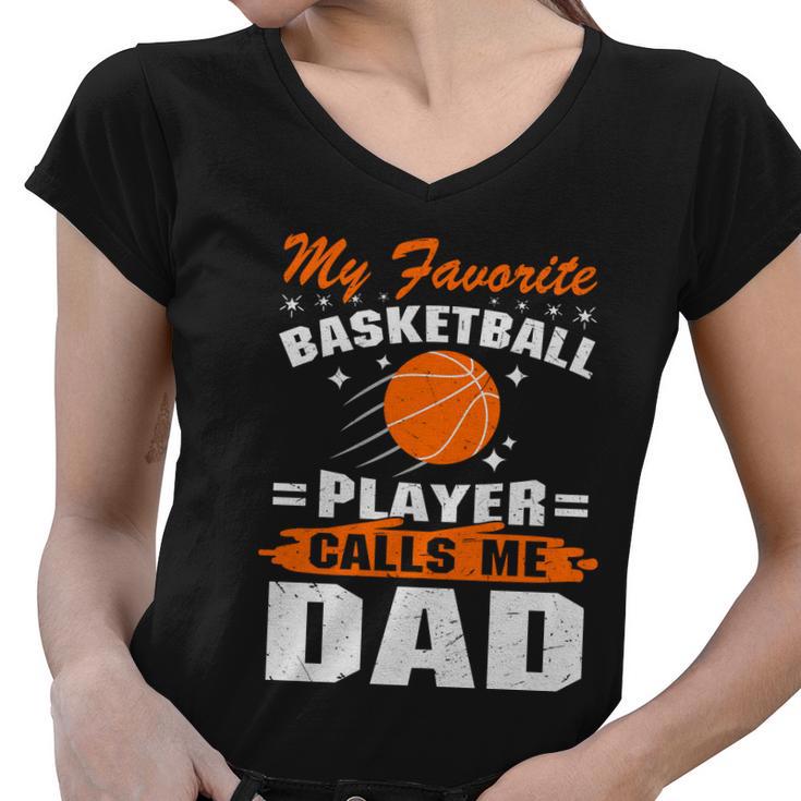 My Favorite Basketball Player Calls Me DadFunny Basketball Dad Quote Women V-Neck T-Shirt