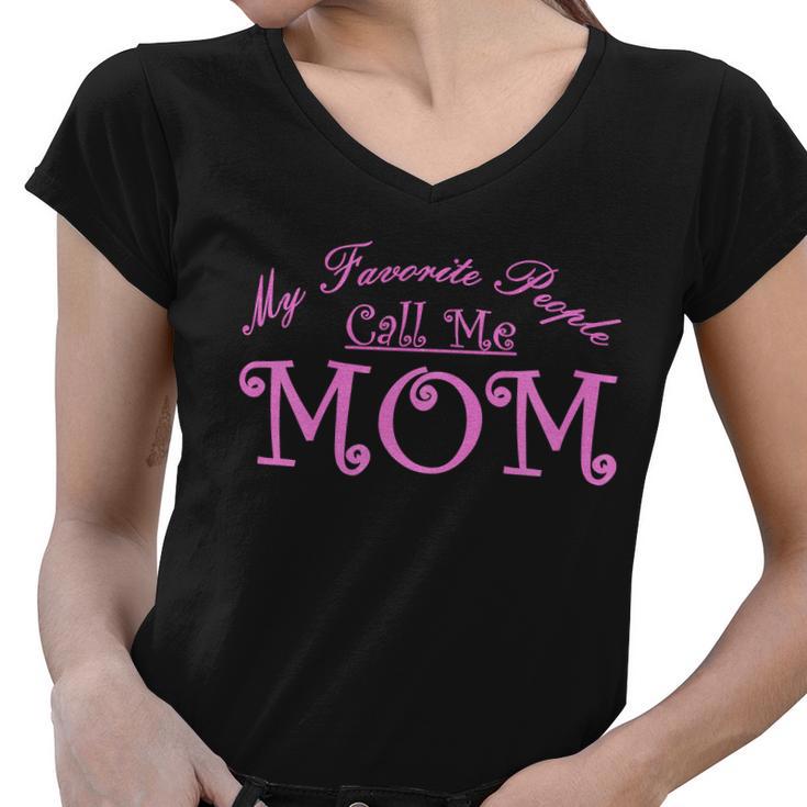 My Favorite People Call Me Mom Tshirt Women V-Neck T-Shirt