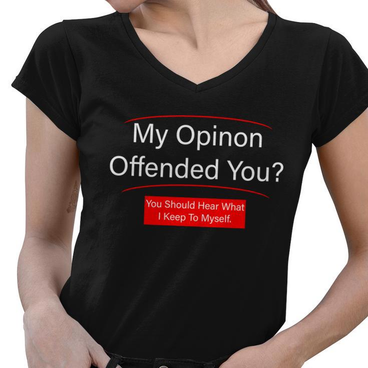 My Opinion Offended You Tshirt Women V-Neck T-Shirt