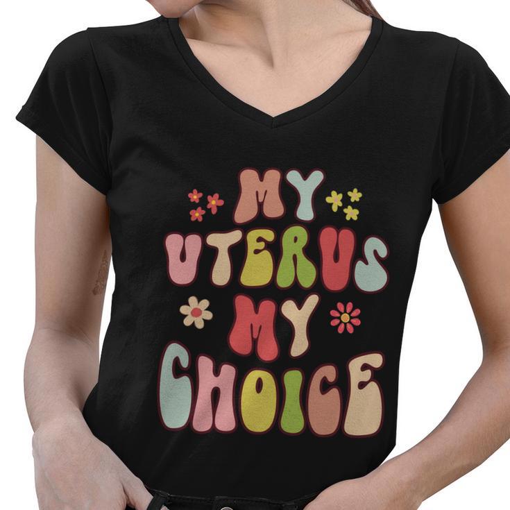 My Uterus My Choice Floral Style Reproductive Rights Gift Women V-Neck T-Shirt