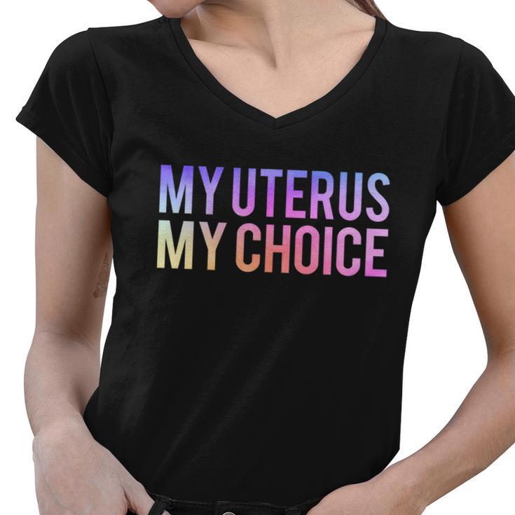 My Uterus My Choice Mind Your Own Uterus Feminist Pro Choice Gift V2 Women V-Neck T-Shirt