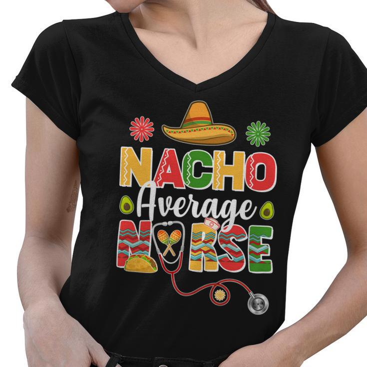 Nacho Average Nurse Cinco De Mayo Women V-Neck T-Shirt