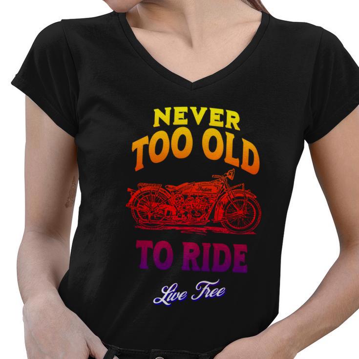 Never Too Old To Ride Live Free Gift V2 Women V-Neck T-Shirt