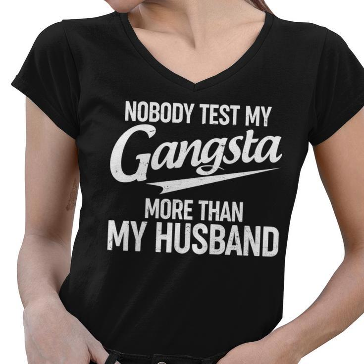 Nobody Test My Gangsta More Than My Husband Women V-Neck T-Shirt