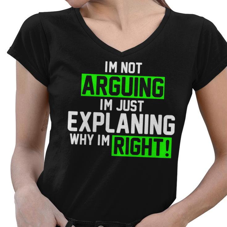 Not Arguing Explaining Why Im Right Funny Meme Women V-Neck T-Shirt