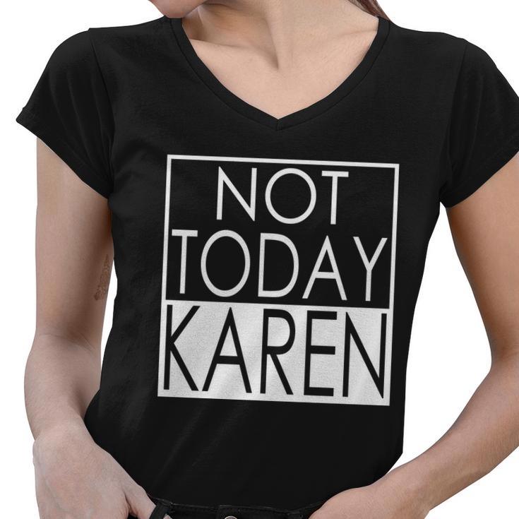 Not Today Karen Women V-Neck T-Shirt