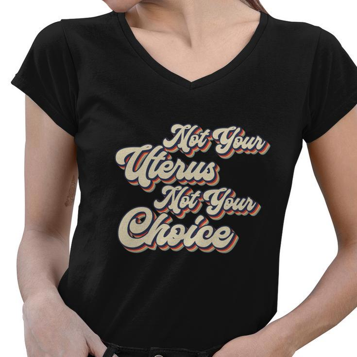 Not Your Uterus Not Your Choice Feminist Retro Women V-Neck T-Shirt
