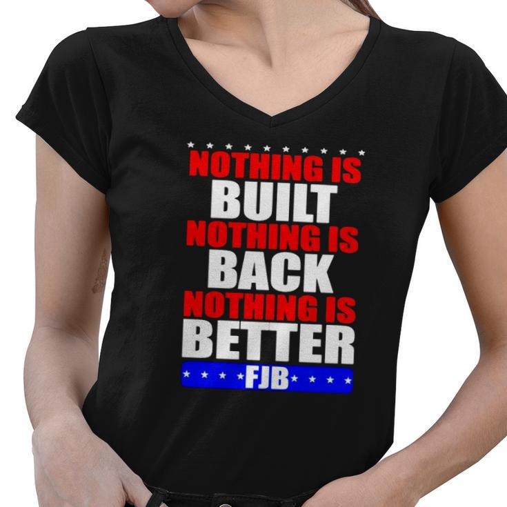 Nothing Is Built Nothing Is Back Nothing Is Better Fjb Women V-Neck T-Shirt