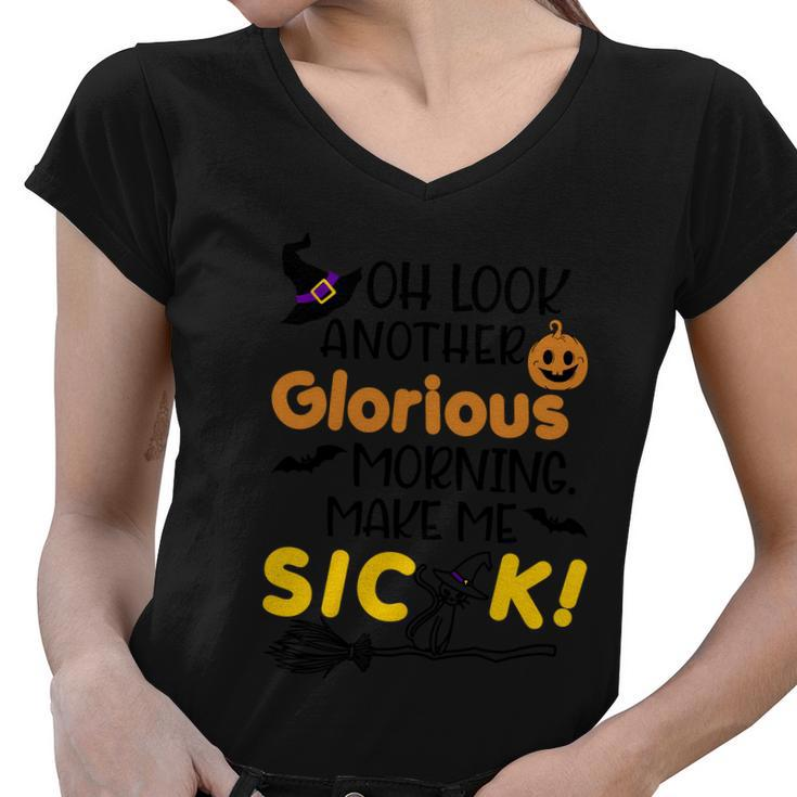 Oh Look Another Glorious Morning Make Me Sick Halloween Quote Women V-Neck T-Shirt