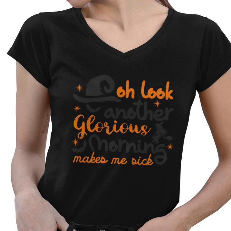 Oh Look Another Glorious Morning Makes Me Sick Halloween Quote V3 Women V-Neck T-Shirt