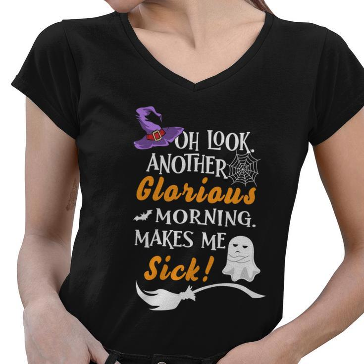 Oh Look Another Glorious Morning Makes Me Sick Halloween Quote Women V-Neck T-Shirt
