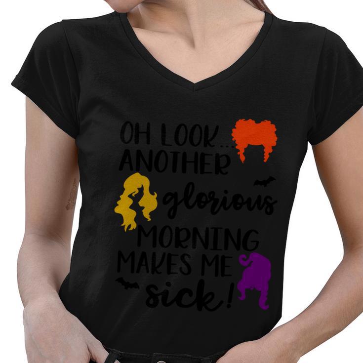 Oh Look Another Glorius Morning Makes Me Sick Halloween Quote Women V-Neck T-Shirt