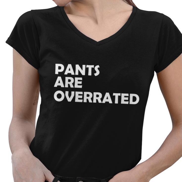 Pants Are Overrated Tshirt Women V-Neck T-Shirt