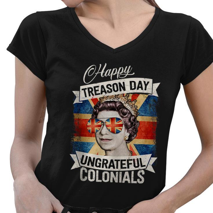 Patriotic Happy Treason Day Ungrateful Colonials 4Th Of July Women V-Neck T-Shirt