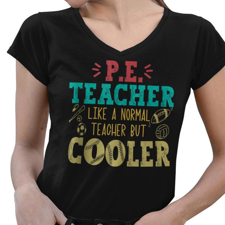Pe Teacher Like A Normal Teacher But Cooler Pe Funny  Women V-Neck T-Shirt