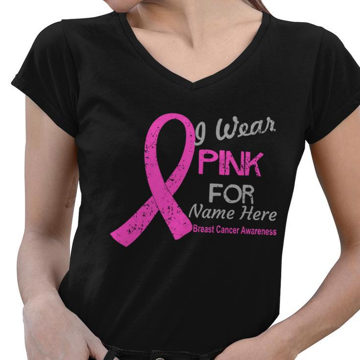 Personalize I Wear Pink For My Custom Breast Cancer Tshirt Women V-Neck T-Shirt