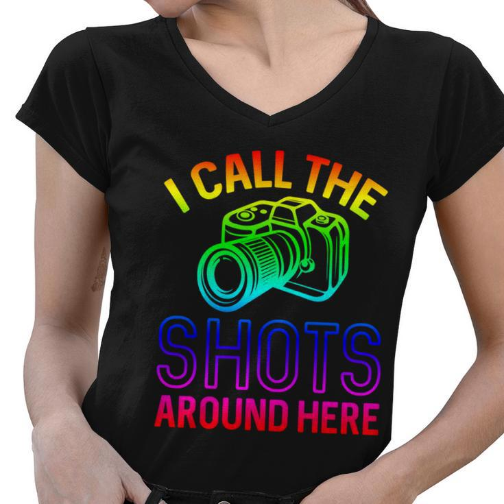 Photographer And Photoghraphy I Call The Shots Around Here Gift Women V-Neck T-Shirt