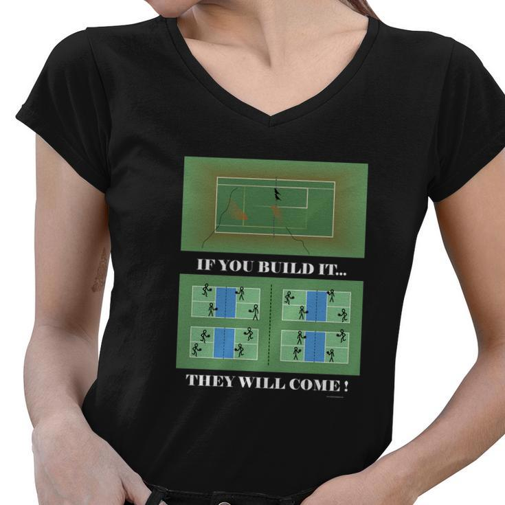 Pickleball If You Built It They Will Come Women V-Neck T-Shirt