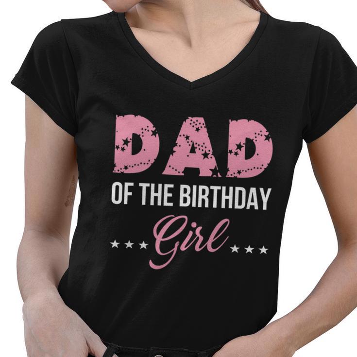 Pink Dad Of The Birthday Girl From Wife Daughter Baby Girl Women V-Neck T-Shirt