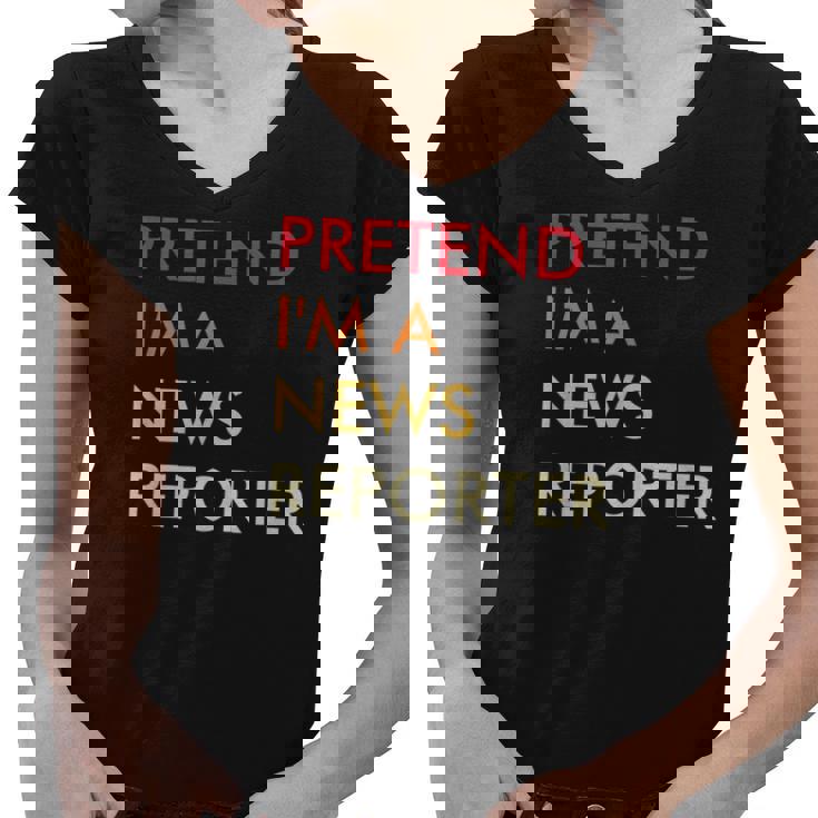 Pretend Im A News Reporter Lazy Halloween Party Costume  Women V-Neck T-Shirt