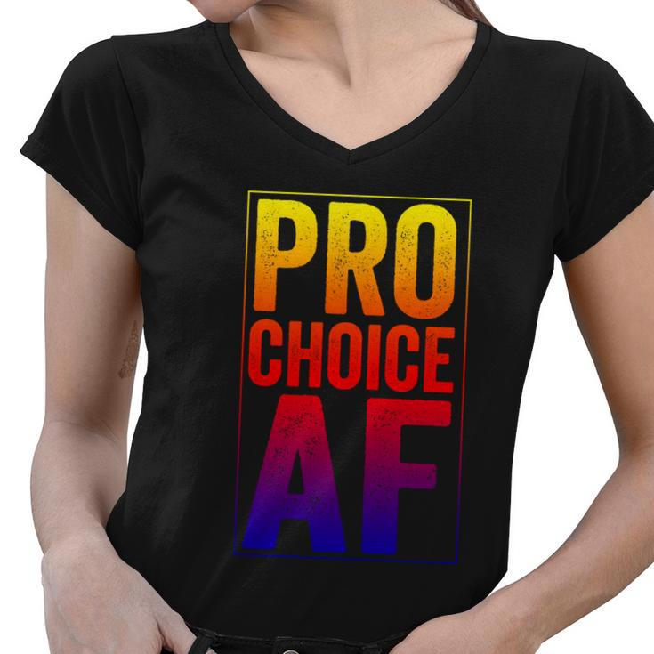 Pro Choice Af Reproductive Rights Cool Gift V3 Women V-Neck T-Shirt