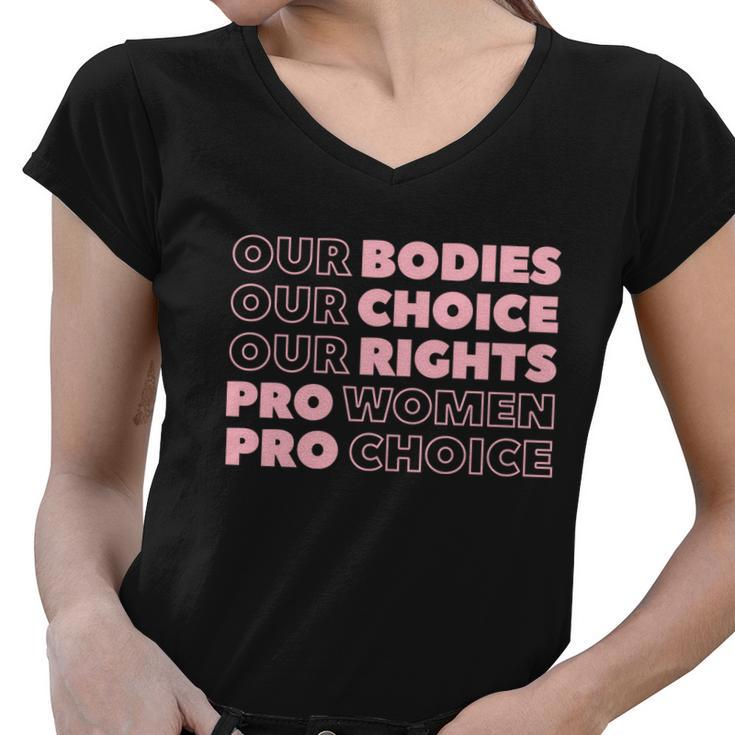 Pro Choice Pro Abortion Our Bodies Our Choice Our Rights Feminist Women V-Neck T-Shirt