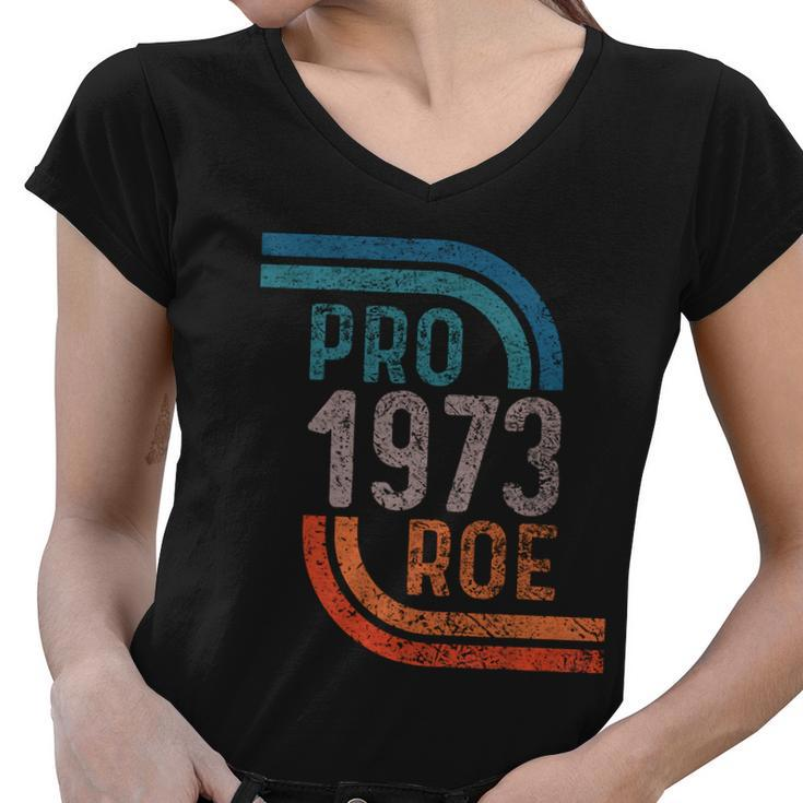 Pro Choice Pro Roe 1973 Roe V Wade Women V-Neck T-Shirt
