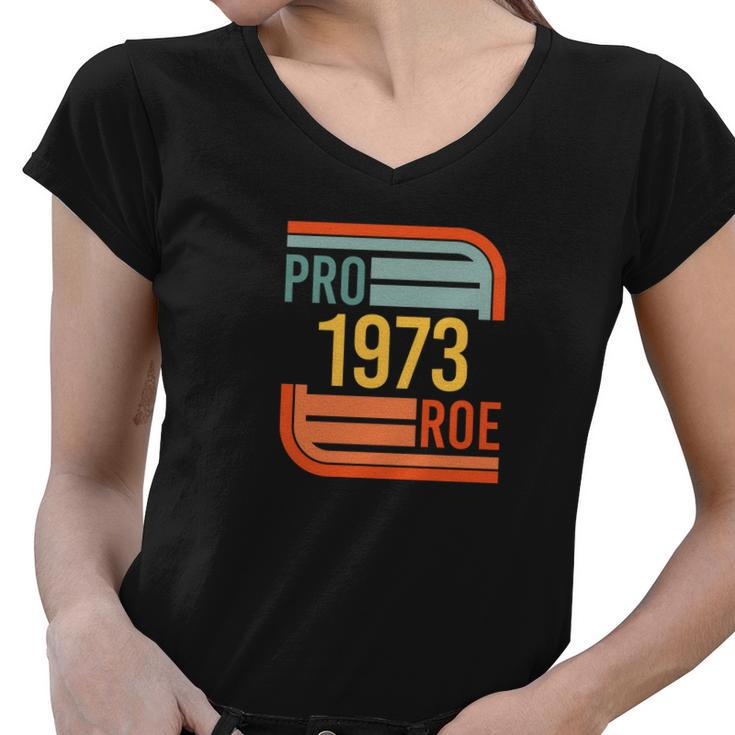 Pro Roe 1973 Protect Roe V Wade Pro Choice Feminist Womens Rights Retro Women V-Neck T-Shirt