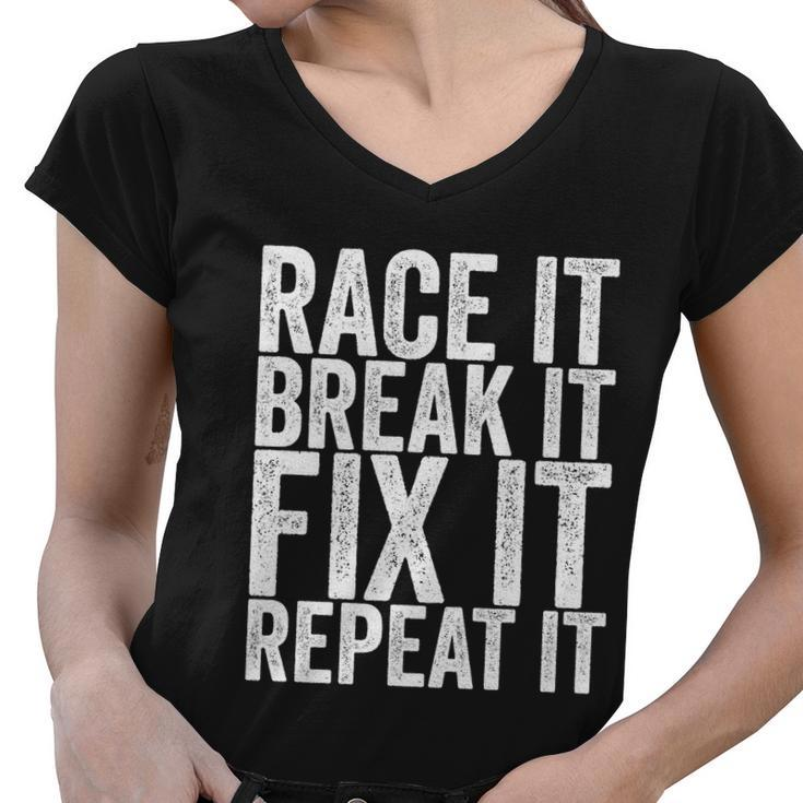 Race It Break It Fix It Repeat Funny Hilarious Funny Gift Women V-Neck T-Shirt