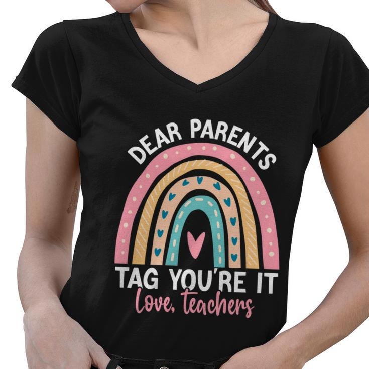 Rainbow Dear Parents Tag Youre It Last Day School Teacher Gift V2 Women V-Neck T-Shirt