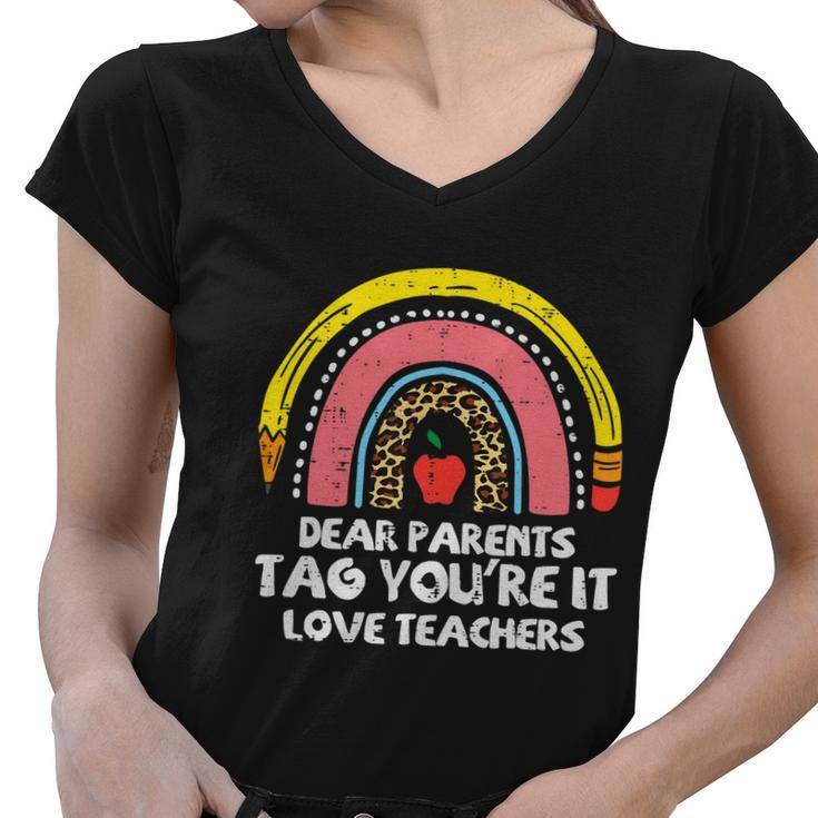 Rainbow Dear Parents Tag Youre It Last Day School Teacher Gift Women V-Neck T-Shirt