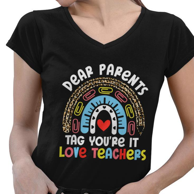 Rainbow Dear Parents Tag Youre It Last Day School Teacher Great Gift Women V-Neck T-Shirt