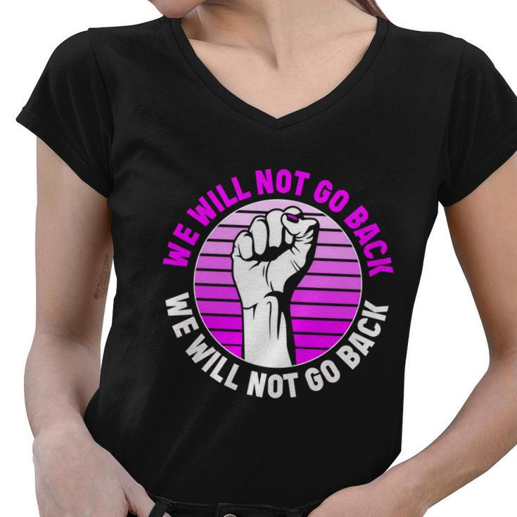 Reproductive Rights We Will Not Go Back Cute Gift Cute Gift Pro Choice Meaningfu Women V-Neck T-Shirt
