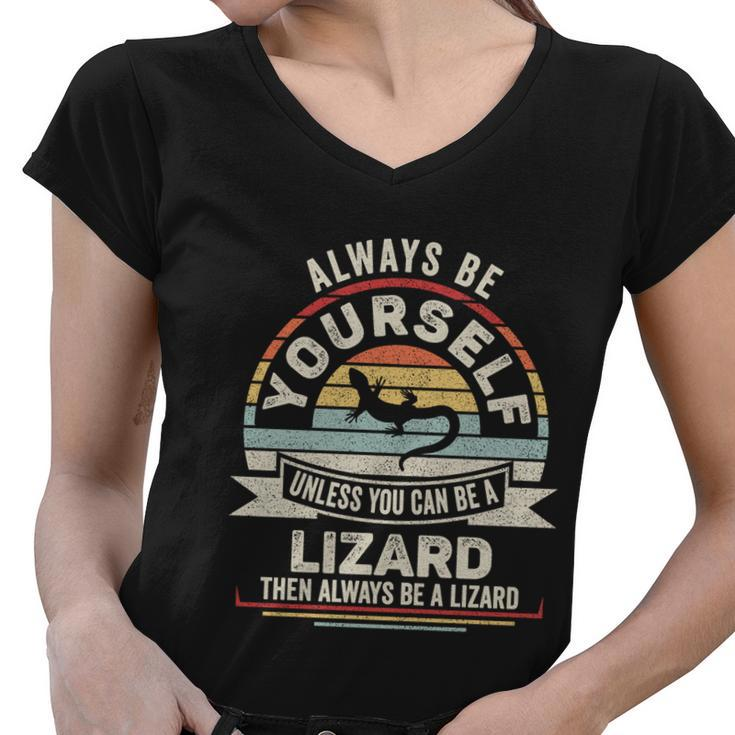 Retro Always Be Yourself Unless You Can Be A Lizard Lover Gift Women V-Neck T-Shirt
