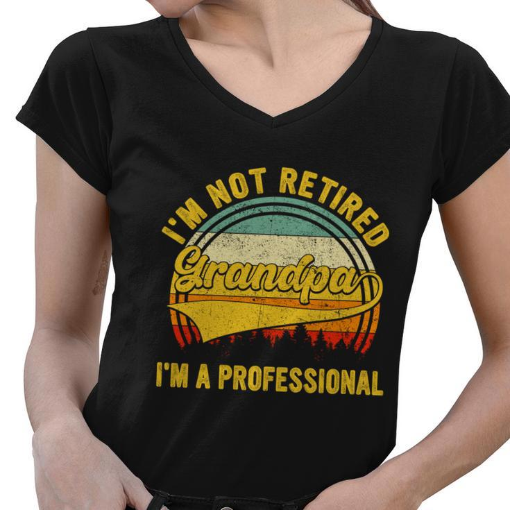 Retro Im Not Retired Im A Professional Grandpa Retirement Cool Gift Women V-Neck T-Shirt