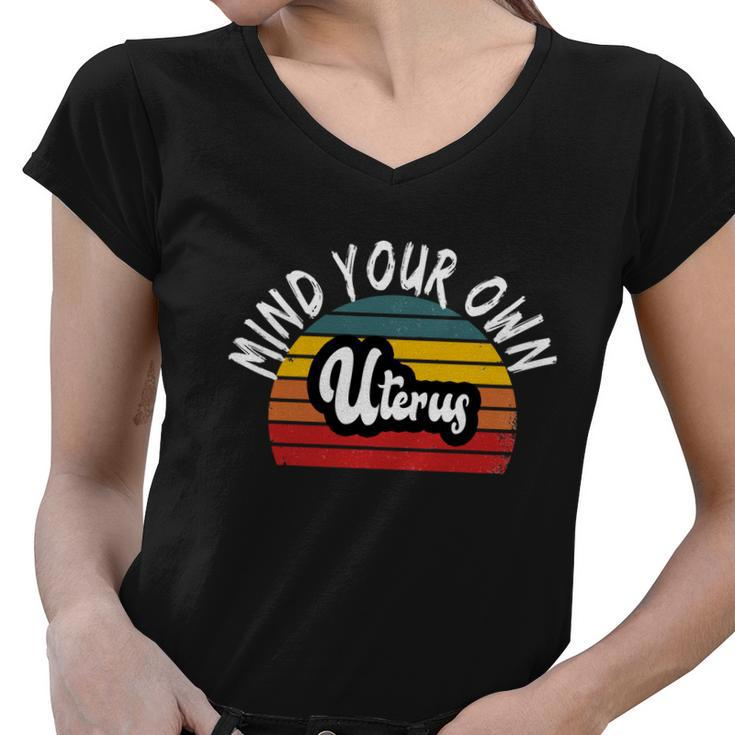 Retro Mind Your Own Uterus Pro Choice Feminist Womens Rights Gift Women V-Neck T-Shirt