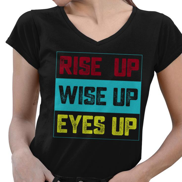 Rise Up Wise Up Eyes Up Women V-Neck T-Shirt