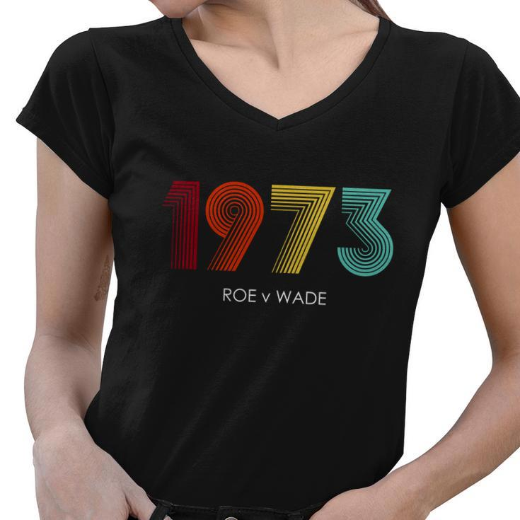Roe Vs Wade 1973 Reproductive Rights Pro Choice Pro Roe V2 Women V-Neck T-Shirt