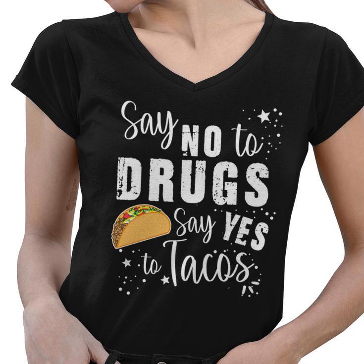 Say No To Drugs Say Yes To Tacos Women V-Neck T-Shirt