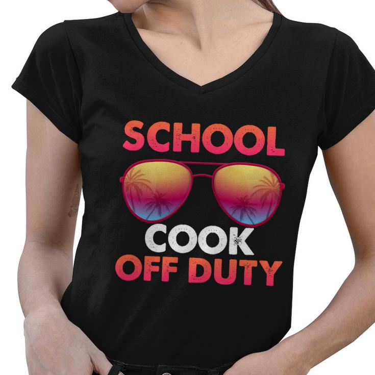 School Cook Off Duty Happy Last Day Of School Summer Gift Women V-Neck T-Shirt