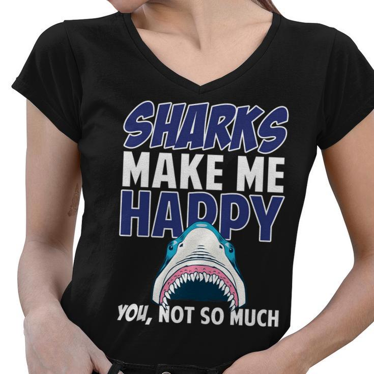 Sharks Make Me Happy You Not So Much Tshirt Women V-Neck T-Shirt