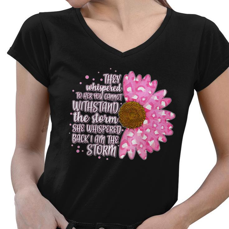 She Whispers Back I Am The Storm Pink Flower Tshirt Women V-Neck T-Shirt