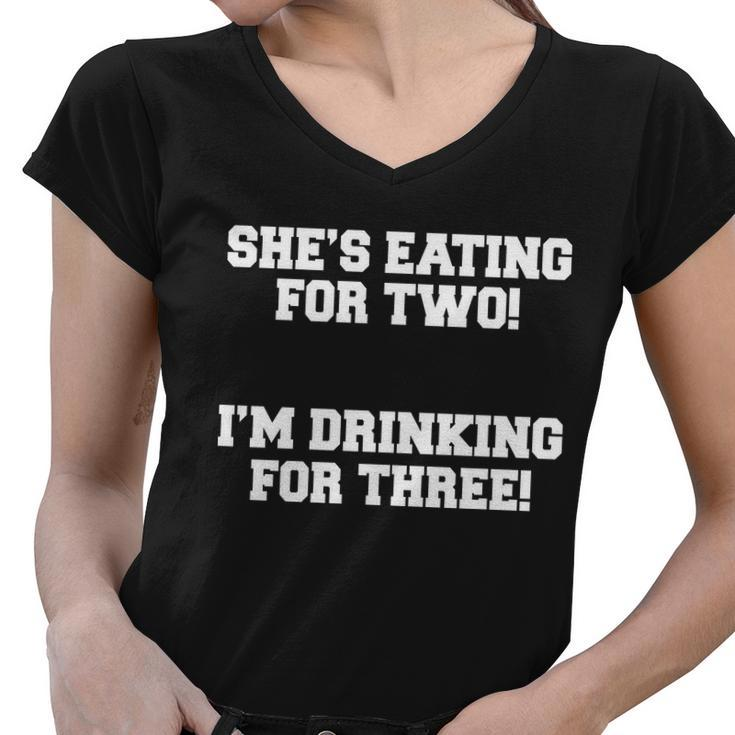 Shes Eating For Two Im Drinking For Three Tshirt Women V-Neck T-Shirt