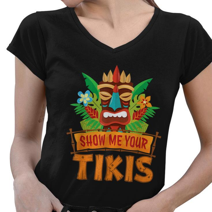 Show Me Your Tikis Hawaiian Aloha Luau Party Vacation Women V-Neck T-Shirt