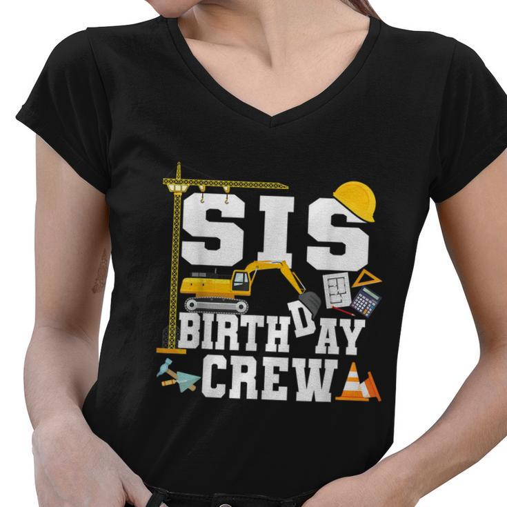 Sis Birthday Crew Sister Construction Birthday Party Women V-Neck T-Shirt