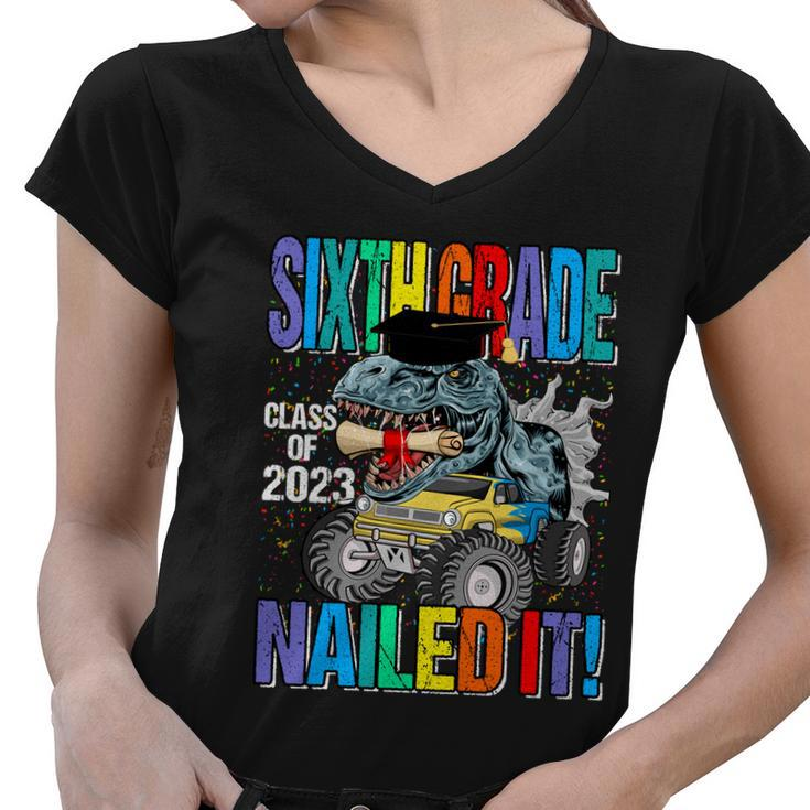 Sixth Grade Class Of 2023 Nailed It Monster Truck Dinosaur Cool Gift Women V-Neck T-Shirt
