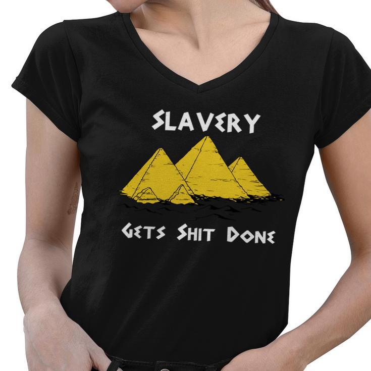 Slavery Gets Shit Done Tshirt Women V-Neck T-Shirt